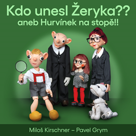 Audiokniha Kdo unesl Žeryka?? aneb Hurvínek na stopě!!  - autor Pavel Grym;Miloš Kirschner   - interpret více herců