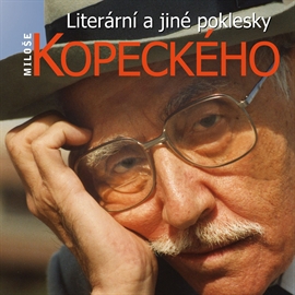 Audiokniha Literární a jiné poklesky Miloše Kopeckého  - autor Miloš Kopecký   - interpret Miloš Kopecký