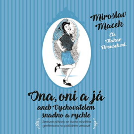 Audiokniha Ona, oni a já  - autor Miroslav Macek   - interpret Otakar Brousek ml.