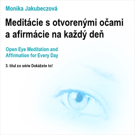 Audiokniha Meditácie s otvorenými očami a afirmácie na každý deň  - autor Monika Jakubeczová   - interpret Monika Jakubeczová