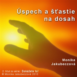 Audiokniha Úspech a šťastie na dosah  - autor Monika Jakubeczová   - interpret Monika Jakubeczová