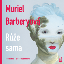 Audiokniha Růže sama  - autor Muriel Barbery   - interpret Tereza Hofová