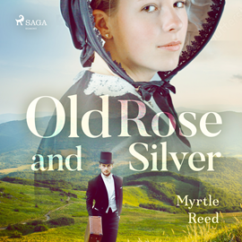 Audiokniha Old Rose and Silver  - autor Myrtle Reed   - interpret Daryl Wor