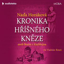 Audiokniha Kronika hříšného kněze aneb Bestie z Karlštejna  - autor Naďa Horáková   - interpret Vladislav Beneš