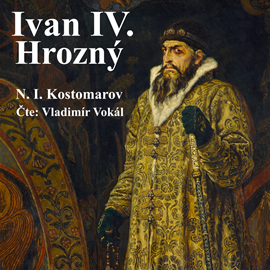 Audiokniha Ivan IV. Hrozný  - autor Nikolaj Ivanovič Kostomarov   - interpret Vladimír Vokál