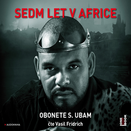 Audiokniha Sedm let v Africe  - autor Obonete S. Ubam   - interpret Vasil Fridrich