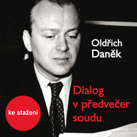 Audiokniha Oldřich Daněk: Dialog v předvečer soudu  - autor Oldřich Daněk   - interpret více herců