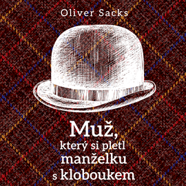 Audiokniha Muž, který si pletl manželku s kloboukem  - autor Oliver Sacks   - interpret Miroslav Černý