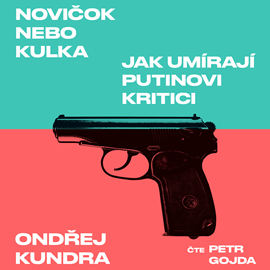 Audiokniha Novičok nebo kulka  - autor Ondřej Kundra   - interpret Petr Gojda