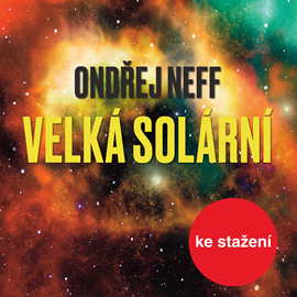 Audiokniha Ondřej Neff: Velká solární  - autor Ondřej Neff   - interpret více herců