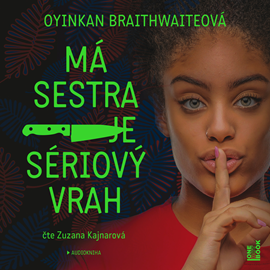 Audiokniha Má sestra je sériový vrah  - autor Oyinkan Braithwaiteová   - interpret Zuzana Kajnarová