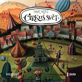 Audiokniha Cirkus Svět  - autor Pavel Brycz   - interpret více herců