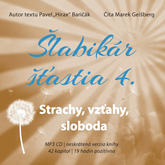 Audiokniha Šlabikár šťastia 4. - Strachy, vzťahy, sloboda  - autor Pavel Hirax Baričák   - interpret Marek Geišberg