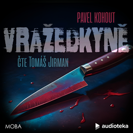 Audiokniha Vražedkyně  - autor Pavel Kohout   - interpret Tomáš Jirman