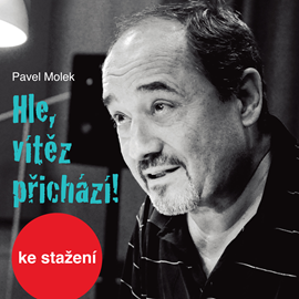 Audiokniha Pavel Molek: Hle, vítěz přichází!  - autor Pavel Molek   - interpret více herců