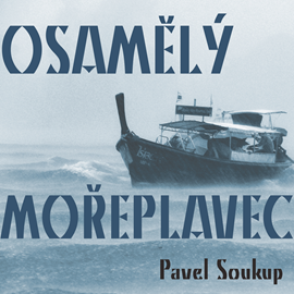 Audiokniha Pavel Soukup: Osamělý mořeplavec  - autor Pavel Soukup   - interpret více herců
