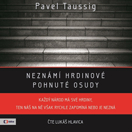 Audiokniha Neznámí hrdinové  - autor Pavel Taussig   - interpret Lukáš Hlavica