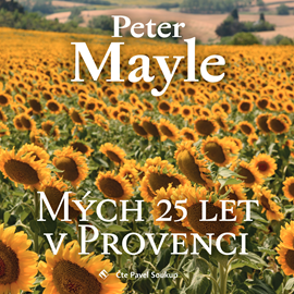 Audiokniha Mých 25 let v Provenci  - autor Peter Mayle   - interpret Pavel Soukup