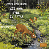 Audiokniha Víš, kde bydlí zvířata?  - autor Peter Wohlleben   - interpret Martin Preiss