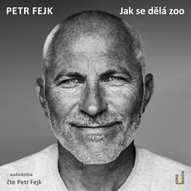 Audiokniha Jak se dělá zoo  - autor Petr Fejk   - interpret Petr Fejk