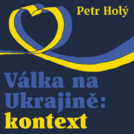Audiokniha Válka na Ukrajině: kontext  - autor Petr Holý   - interpret více herců