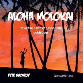 Audiokniha ALOHA MOLOKAI  - autor Petr Nazarov   - interpret Marek Točík