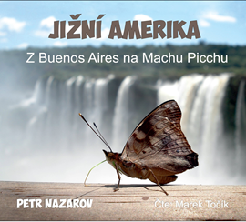Audiokniha Jižní Amerika  - autor Petr Nazarov   - interpret Marek Točík
