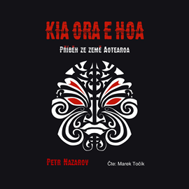 Audiokniha Kia Ora E Hoa  - autor Petr Nazarov   - interpret Marek Točík