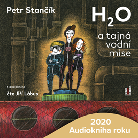 Audiokniha H2O a tajná vodní mise  - autor Petr Stančík   - interpret Jiří Lábus