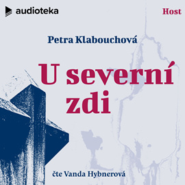 Audiokniha U severní zdi  - autor Petra Klabouchová   - interpret Vanda Hybnerová