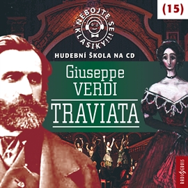 Audiokniha Nebojte se klasiky! Hudební škola 15 - Traviata  - autor Giuseppe Verdi   - interpret více herců