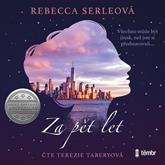Audiokniha Za pět let  - autor Rebecca Serleová   - interpret Terezie Taberyová