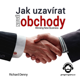 Audiokniha Jak uzavírat nové obchody  - autor Richard Denny   - interpret Gustav Bubník