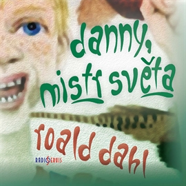 Audiokniha Danny, mistr světa  - autor Roald Dahl   - interpret více herců