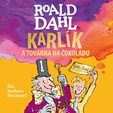 Audiokniha Karlík a továrna na čokoládu  - autor Roald Dahl   - interpret Barbora Hrzánová