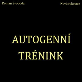 Audiokniha Autogenní trénink  - autor Roman Svoboda   - interpret Roman Svoboda
