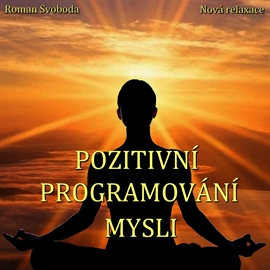 Audiokniha Pozitivní programování mysli  - autor Roman Svoboda   - interpret Roman Svoboda