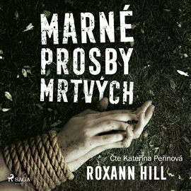 Audiokniha Marné prosby mrtvých  - autor Roxann Hill   - interpret Kateřina Peřinová