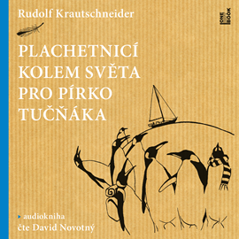Audiokniha Plachetnicí kolem světa pro pírko tučňáka  - autor Rudolf Krautschneider   - interpret David Novotný