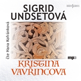 Audiokniha Kristina Vavřincova  - autor Sigrid Undsetová   - interpret Hana Kofránková