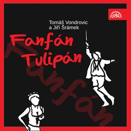 Audiokniha Fanfán Tulipán  - autor Tomáš Vondrovic;Jiří Šrámek   - interpret více herců
