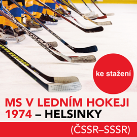 Audiokniha MS v ledním hokeji 1974 – Helsinky (ČSSR–SSSR)  - autor Stanislav Sigmund;Gabriel Zelenay   - interpret více herců