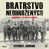 Audiokniha Bratrstvo neohrožených  - autor Stephen E. Ambrose   - interpret Martin Zahálka