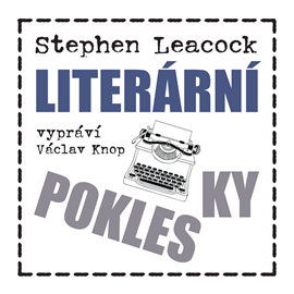 Audiokniha Literární poklesky 1  - autor Stephen Leacock   - interpret Václav Knop