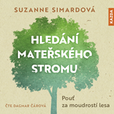 Audiokniha Hledání mateřského stromu  - autor Suzanne Simardová   - interpret Dagmar Čárová