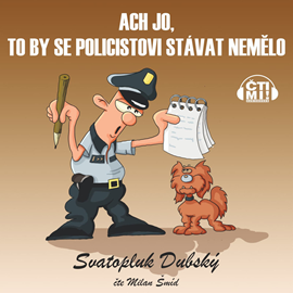 Audiokniha Ach jo, to by se policistovi stávat nemělo  - autor Svatopluk Dubský   - interpret Milan Šmíd