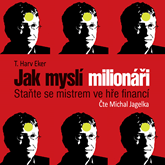 Audiokniha Jak myslí milionáři  - autor T. Harv Eker   - interpret Michal Jagelka