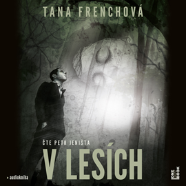 Audiokniha V lesích  - autor Tana Frenchová   - interpret Petr Jeništa