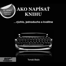 Audiokniha Ako napísať knihu  - autor Tomáš Blažo   - interpret Tomáš Blažo