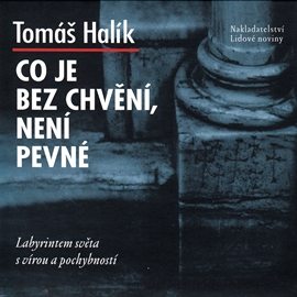 Audiokniha Co je bez chvění, není pevné  - autor Tomáš Halík   - interpret Tomáš Halík